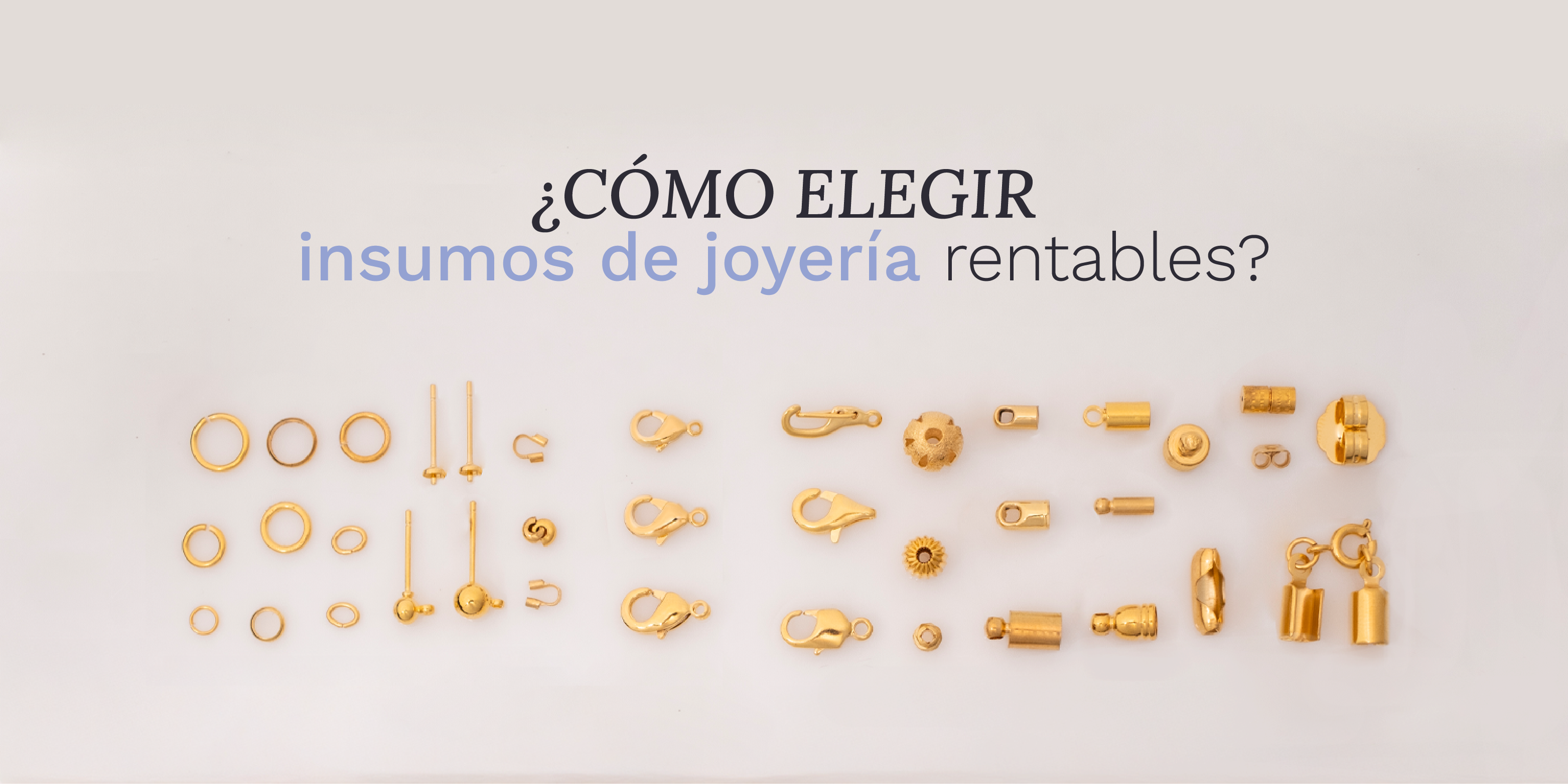 Cómo elegir insumos de joyería rentables sin perder calidad ni estilo